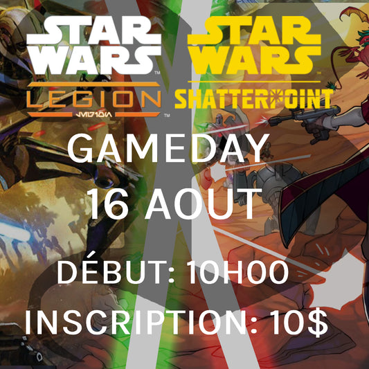 Gameday Star Wars Shatterpoint/Legion - Aout